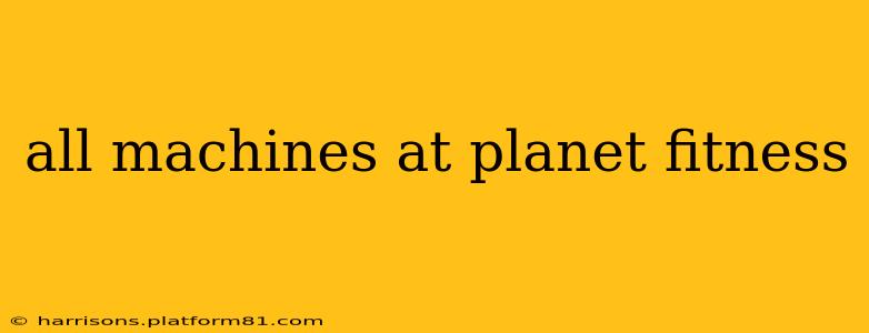 all machines at planet fitness