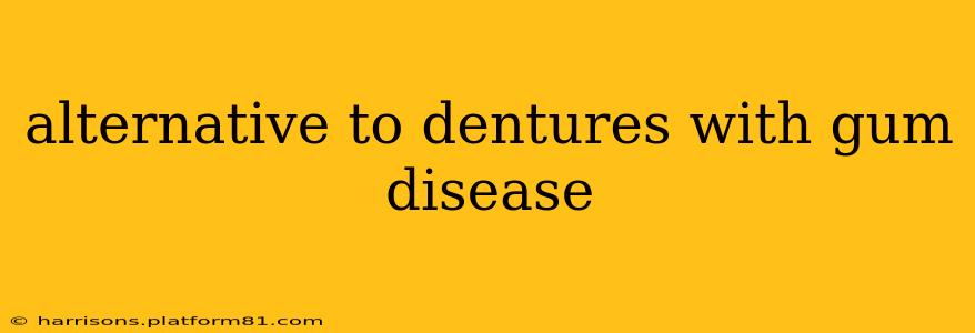 alternative to dentures with gum disease