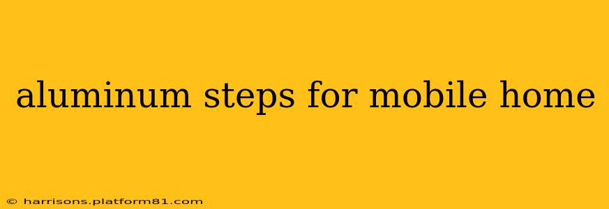 aluminum steps for mobile home