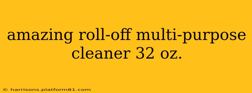 amazing roll-off multi-purpose cleaner 32 oz.