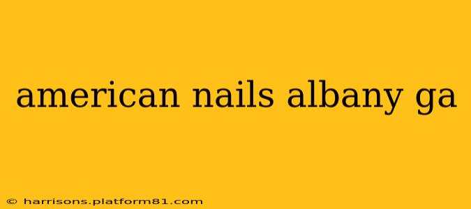 american nails albany ga