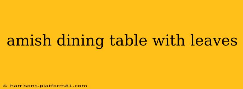amish dining table with leaves