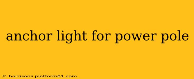 anchor light for power pole