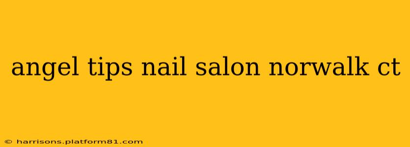 angel tips nail salon norwalk ct