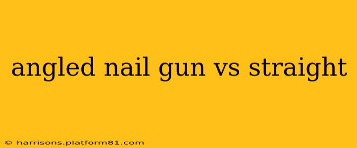 angled nail gun vs straight