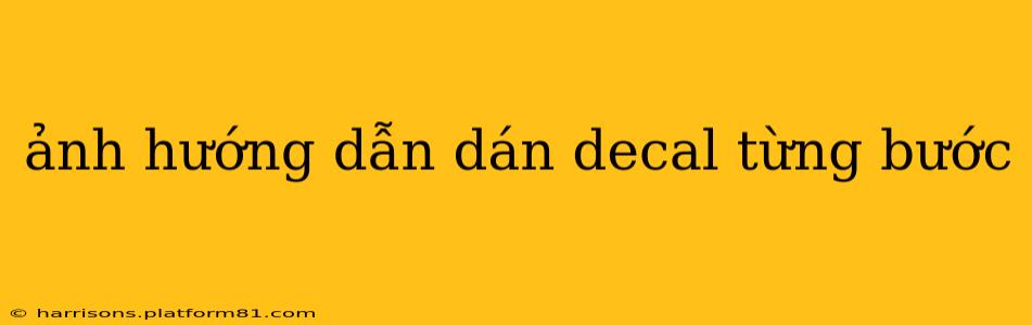 ảnh hướng dẫn dán decal từng bước