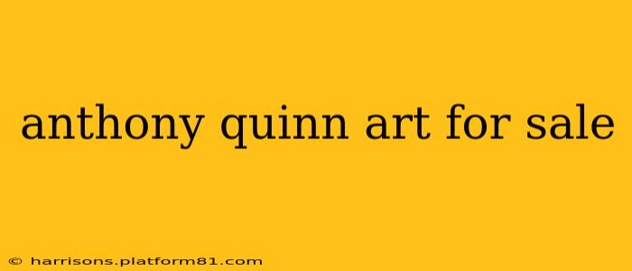 anthony quinn art for sale