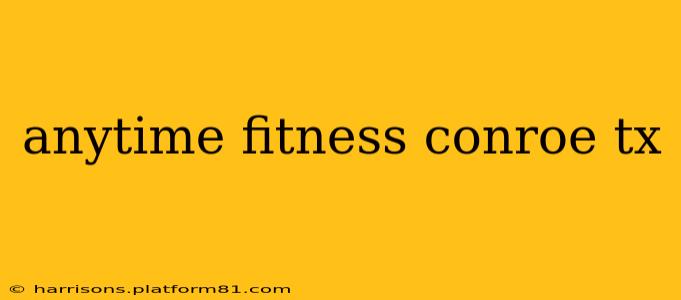 anytime fitness conroe tx
