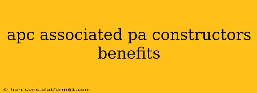 apc associated pa constructors benefits