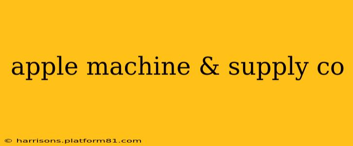 apple machine & supply co