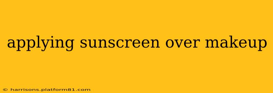 applying sunscreen over makeup