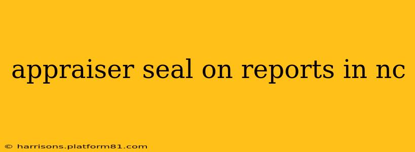 appraiser seal on reports in nc