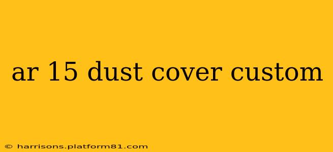 ar 15 dust cover custom