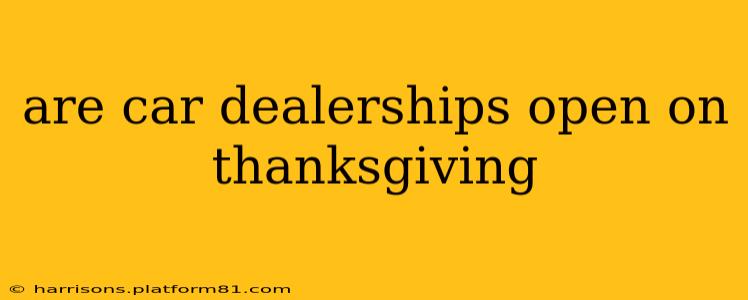 are car dealerships open on thanksgiving