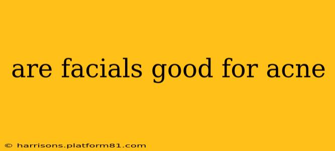 are facials good for acne