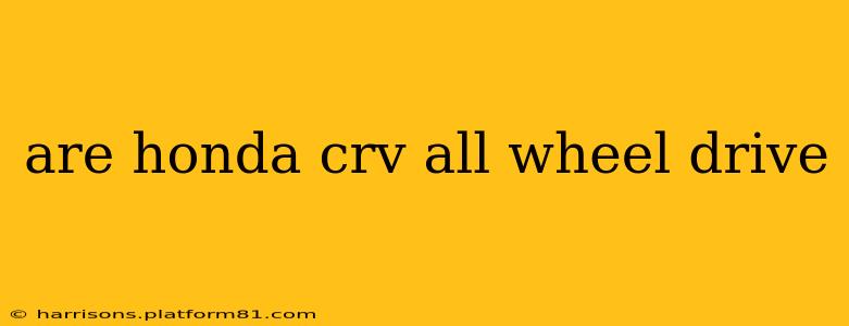 are honda crv all wheel drive