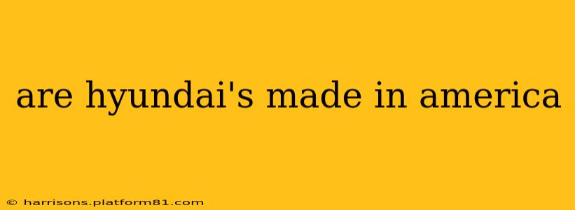 are hyundai's made in america