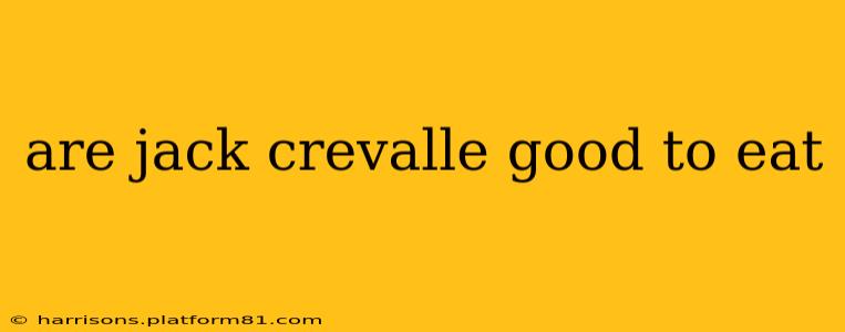 are jack crevalle good to eat