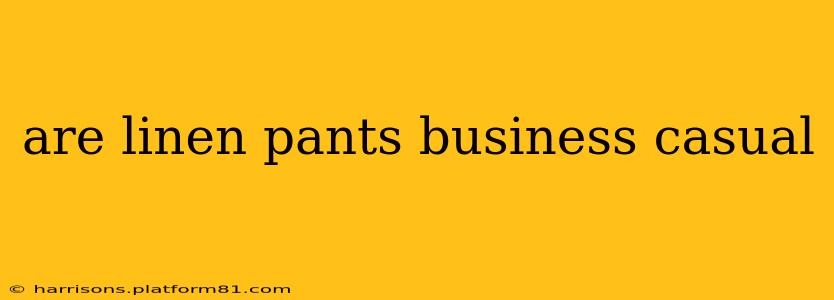are linen pants business casual