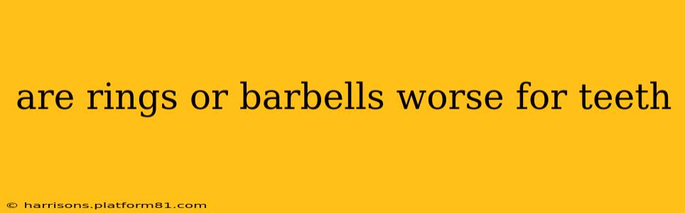 are rings or barbells worse for teeth
