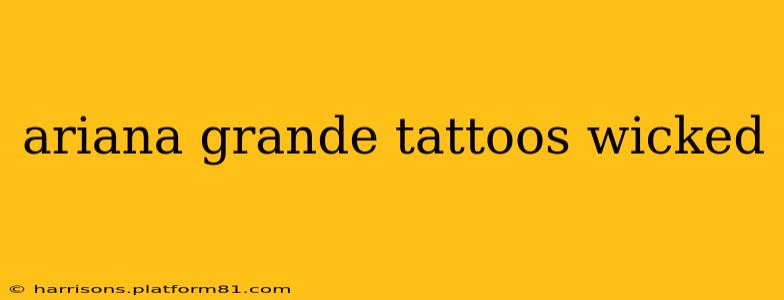 ariana grande tattoos wicked
