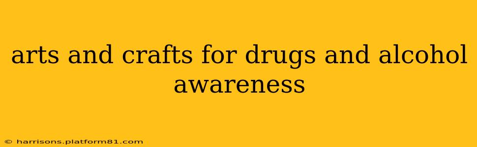 arts and crafts for drugs and alcohol awareness