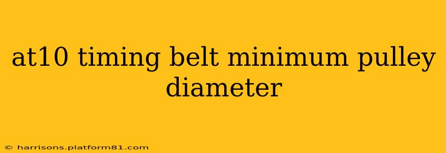 at10 timing belt minimum pulley diameter