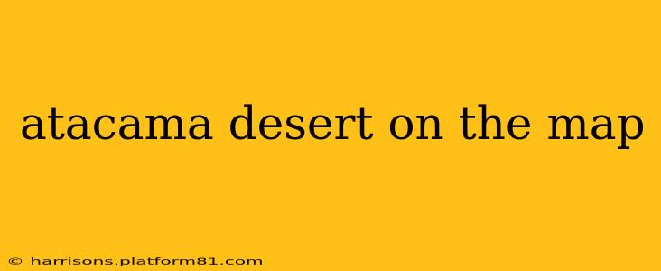 atacama desert on the map
