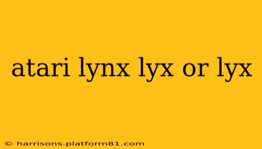 atari lynx lyx or lyx