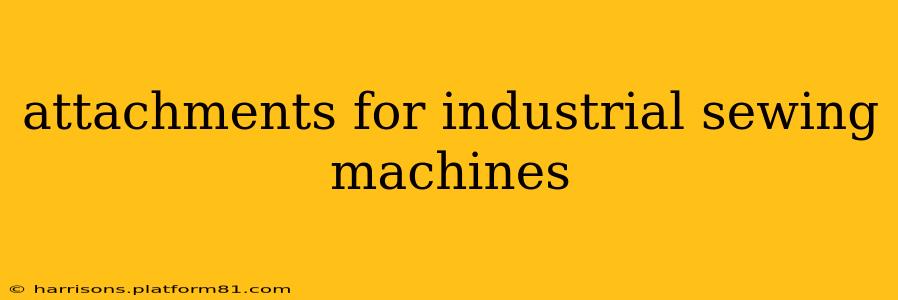 attachments for industrial sewing machines