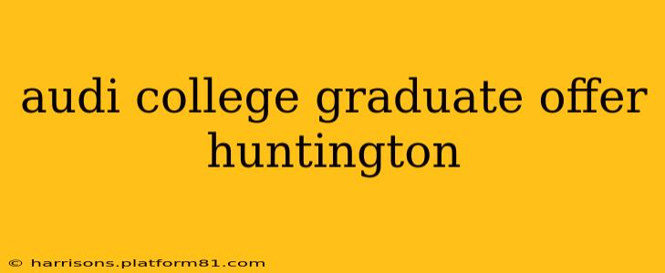 audi college graduate offer huntington