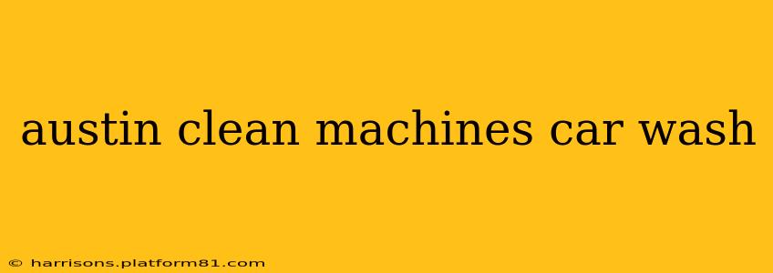 austin clean machines car wash