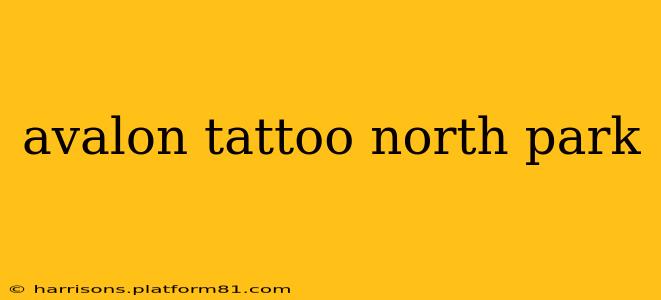 avalon tattoo north park