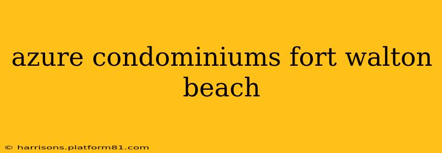 azure condominiums fort walton beach