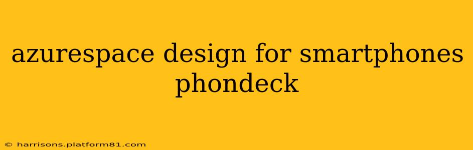 azurespace design for smartphones phondeck