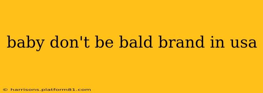 baby don't be bald brand in usa