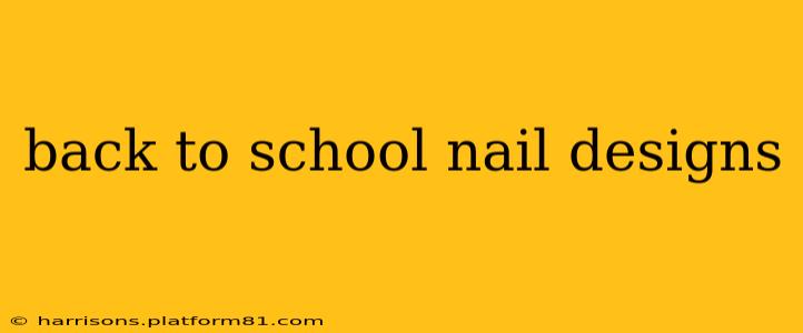 back to school nail designs