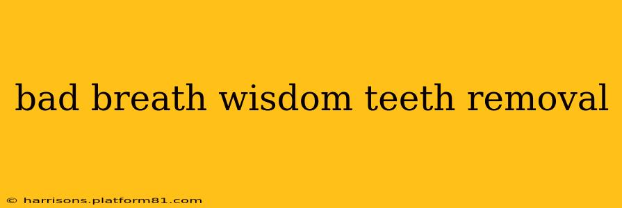 bad breath wisdom teeth removal