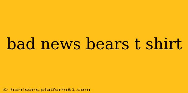 bad news bears t shirt