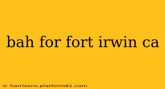 bah for fort irwin ca