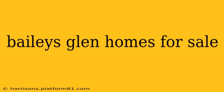 baileys glen homes for sale