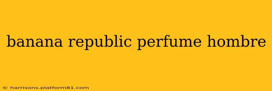 banana republic perfume hombre