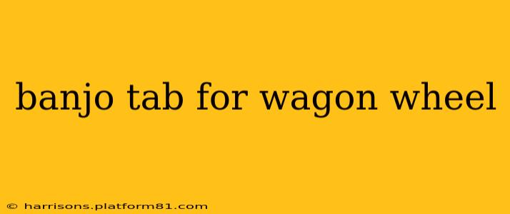 banjo tab for wagon wheel