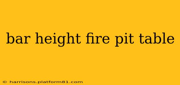 bar height fire pit table