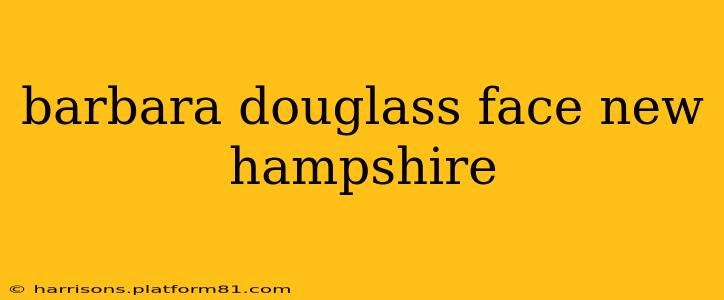 barbara douglass face new hampshire