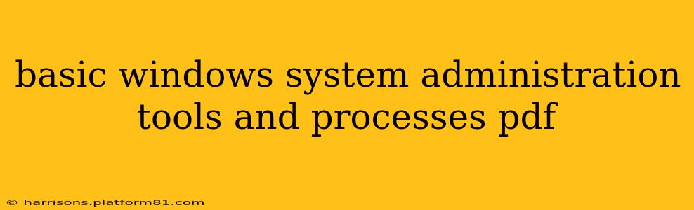 basic windows system administration tools and processes pdf