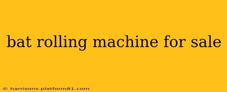 bat rolling machine for sale