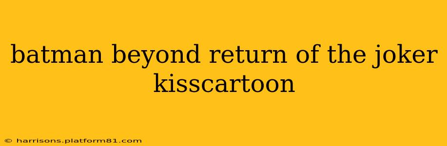 batman beyond return of the joker kisscartoon