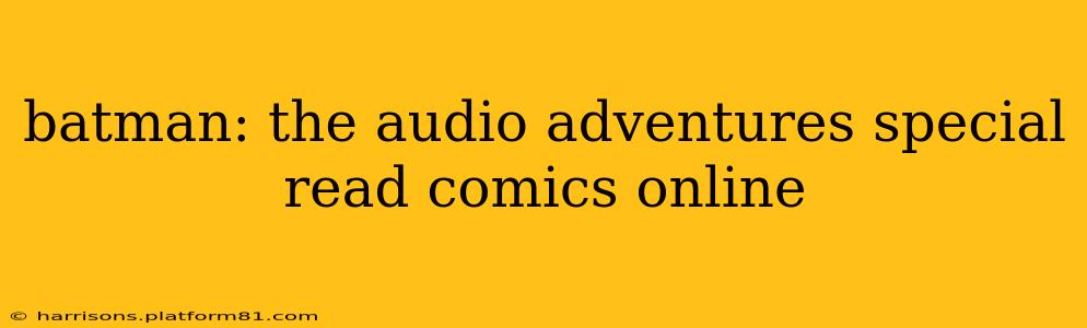 batman: the audio adventures special read comics online