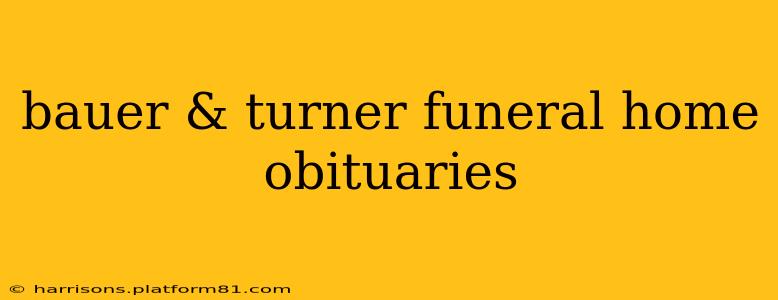 bauer & turner funeral home obituaries